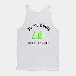 Do You Comma Here Often? Tank Top